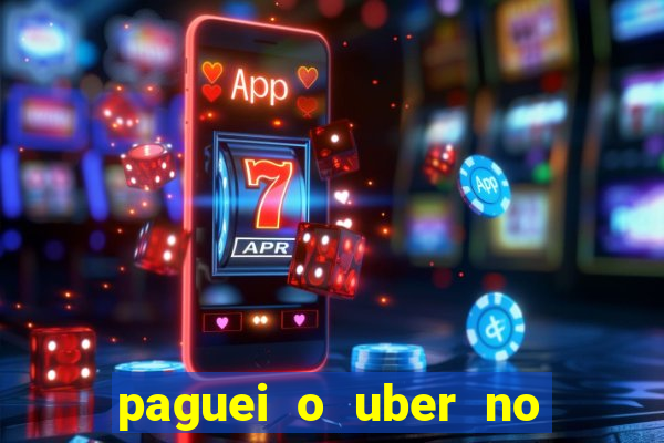 paguei o uber no pix e nao encontrou motorista